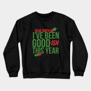 I've been goodish this year Crewneck Sweatshirt